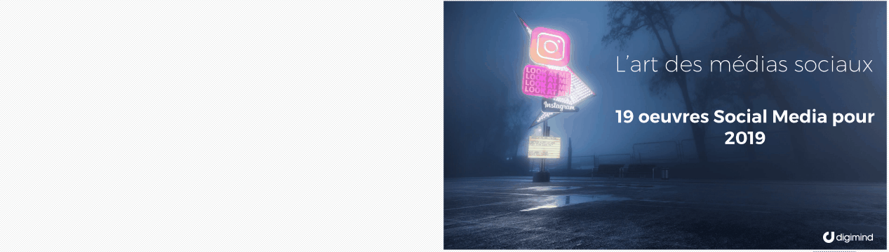 19 oeuvres Social Media pour 2019 – L’art des médias sociaux